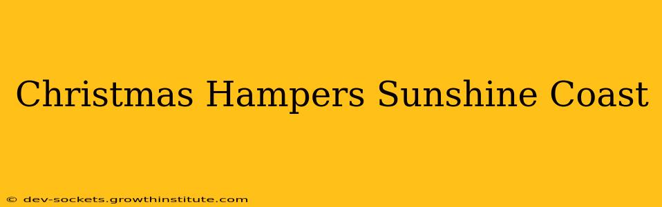 Christmas Hampers Sunshine Coast