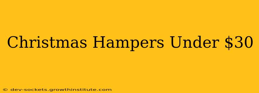 Christmas Hampers Under $30