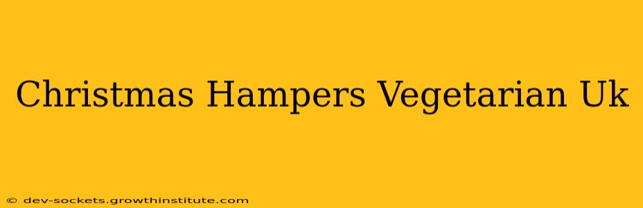 Christmas Hampers Vegetarian Uk