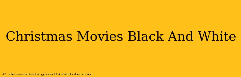 Christmas Movies Black And White
