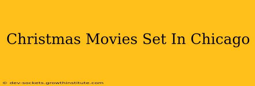 Christmas Movies Set In Chicago