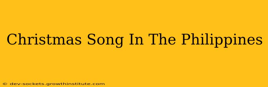 Christmas Song In The Philippines