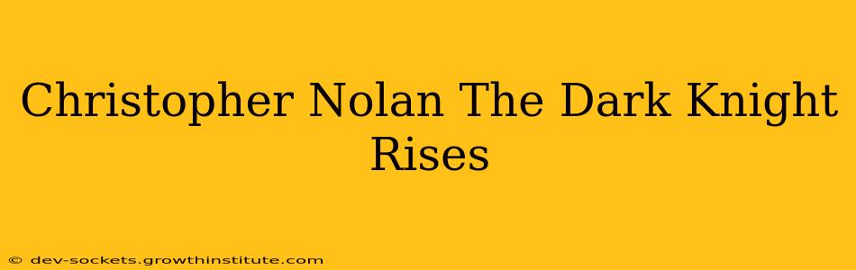 Christopher Nolan The Dark Knight Rises
