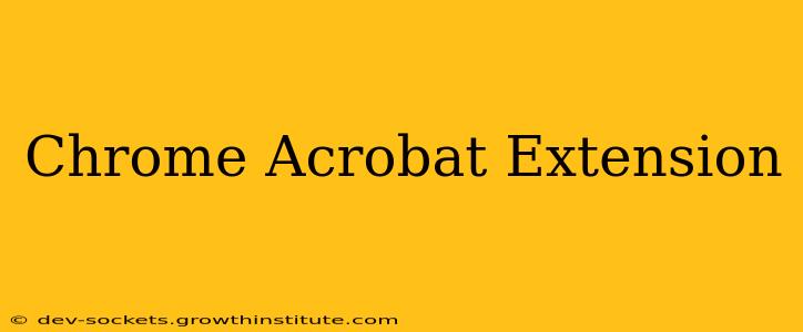 Chrome Acrobat Extension