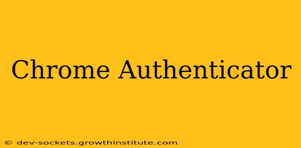 Chrome Authenticator