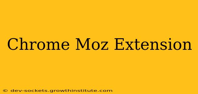 Chrome Moz Extension