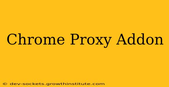 Chrome Proxy Addon