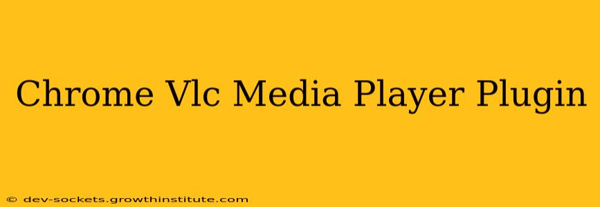 Chrome Vlc Media Player Plugin