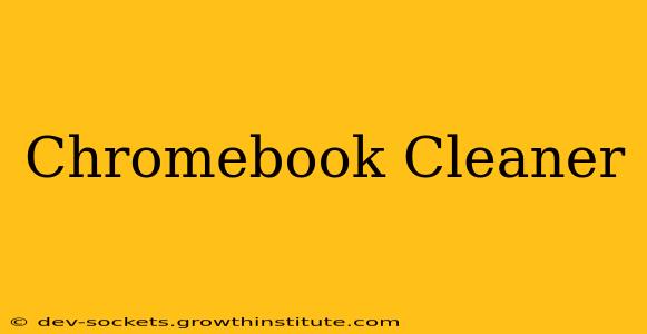 Chromebook Cleaner