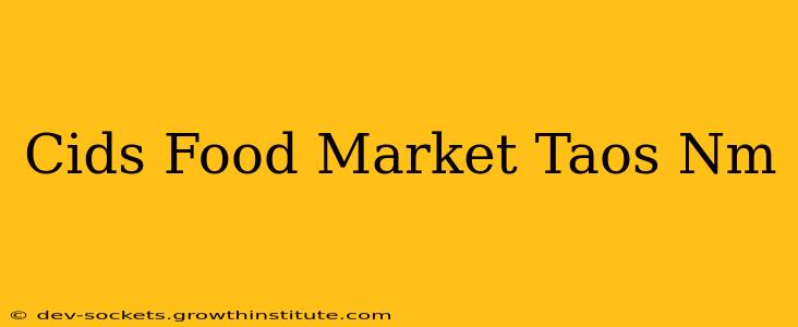 Cids Food Market Taos Nm