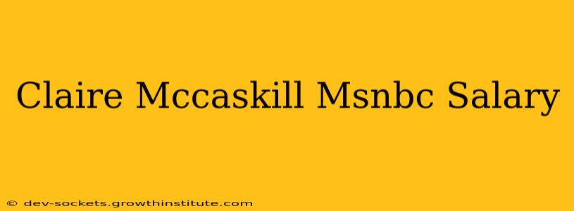 Claire Mccaskill Msnbc Salary