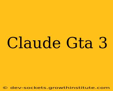 Claude Gta 3
