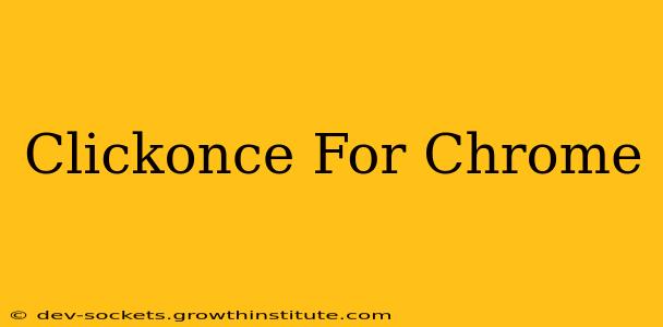 Clickonce For Chrome