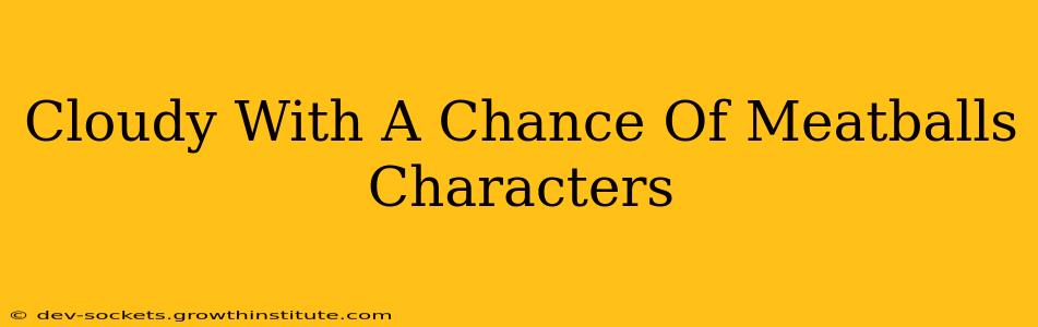 Cloudy With A Chance Of Meatballs Characters