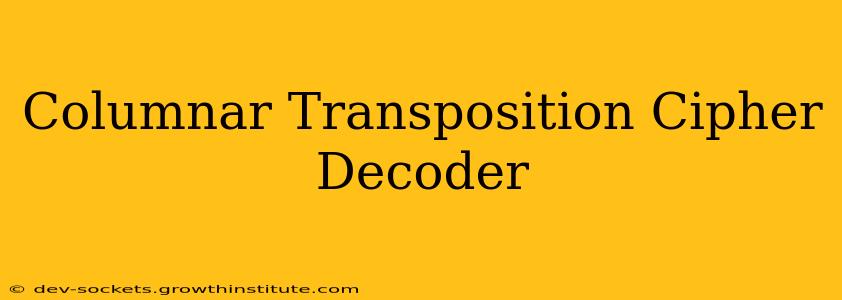 Columnar Transposition Cipher Decoder