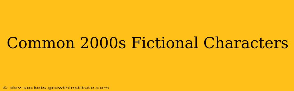 Common 2000s Fictional Characters