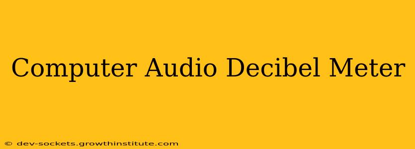 Computer Audio Decibel Meter