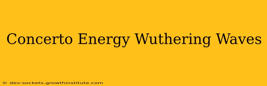 Concerto Energy Wuthering Waves