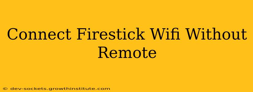 Connect Firestick Wifi Without Remote