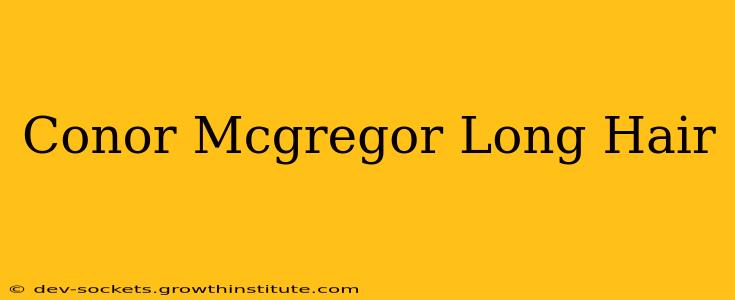 Conor Mcgregor Long Hair
