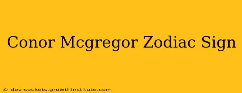 Conor Mcgregor Zodiac Sign