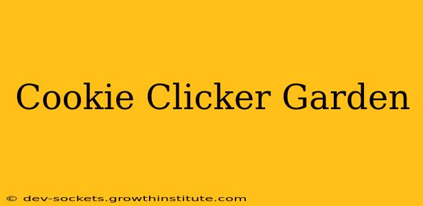 Cookie Clicker Garden