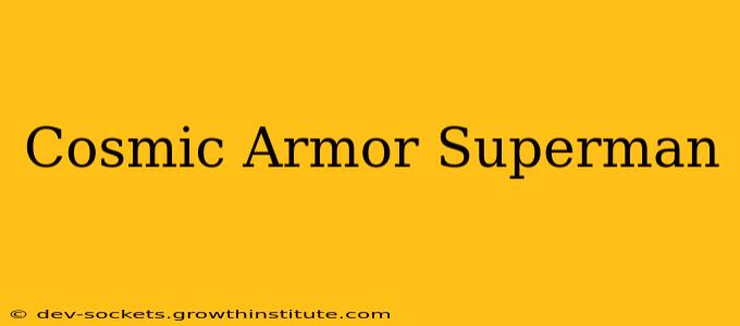 Cosmic Armor Superman