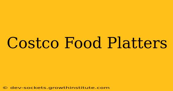 Costco Food Platters