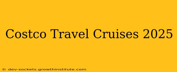 Costco Travel Cruises 2025