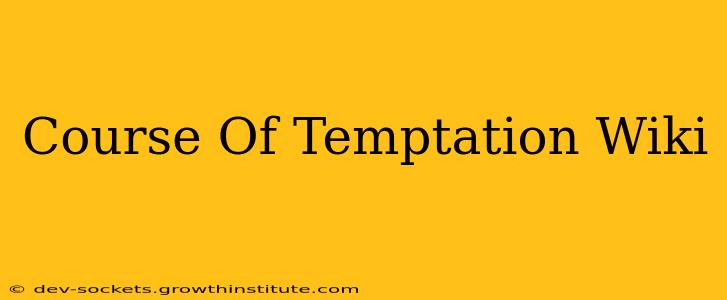 Course Of Temptation Wiki