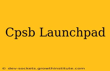 Cpsb Launchpad