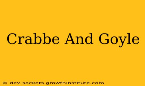 Crabbe And Goyle