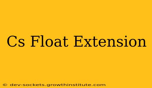 Cs Float Extension