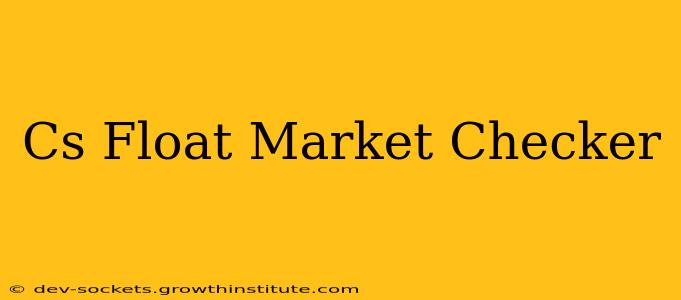 Cs Float Market Checker