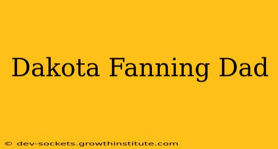 Dakota Fanning Dad