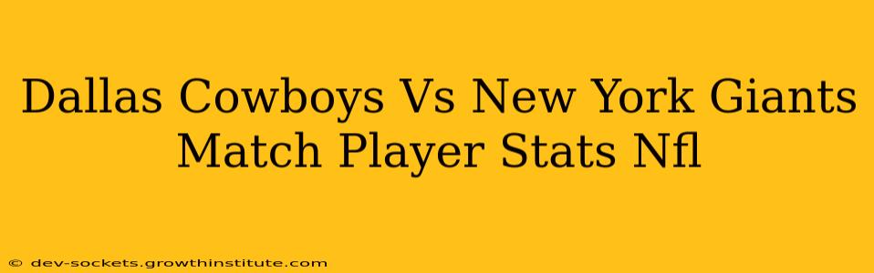 Dallas Cowboys Vs New York Giants Match Player Stats Nfl
