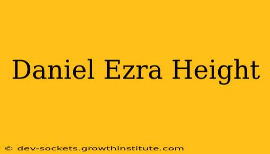 Daniel Ezra Height