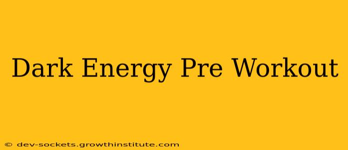 Dark Energy Pre Workout