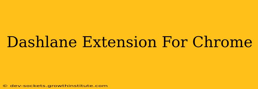 Dashlane Extension For Chrome