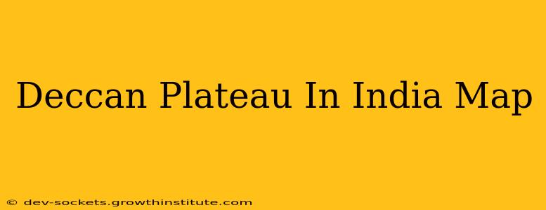 Deccan Plateau In India Map