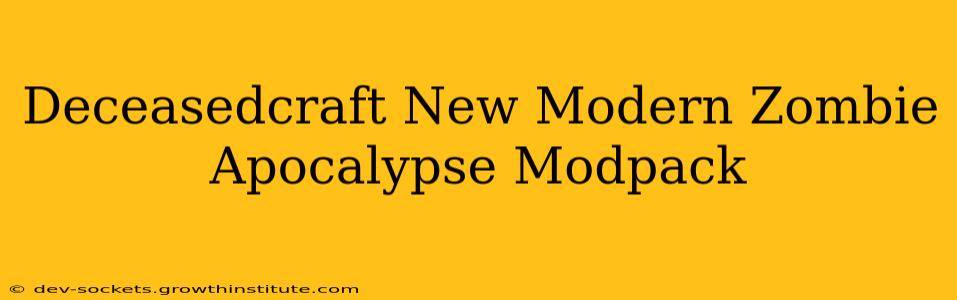 Deceasedcraft New Modern Zombie Apocalypse Modpack