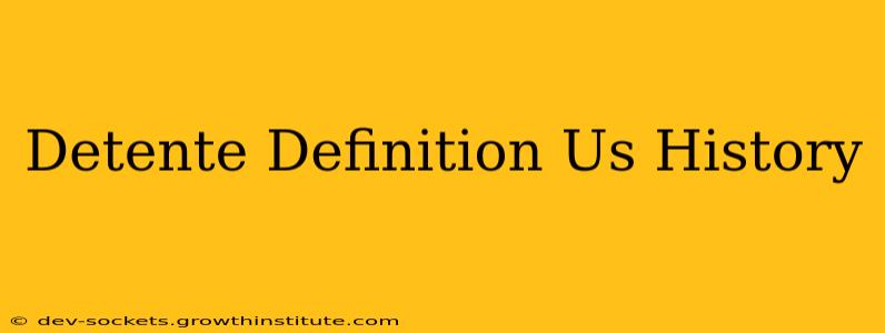 Detente Definition Us History