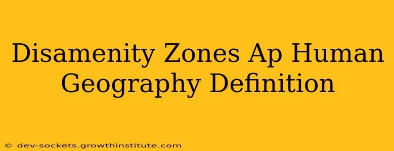 Disamenity Zones Ap Human Geography Definition