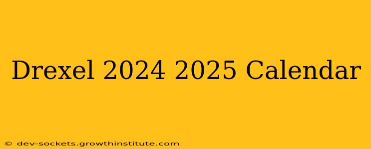 Drexel 2024 2025 Calendar