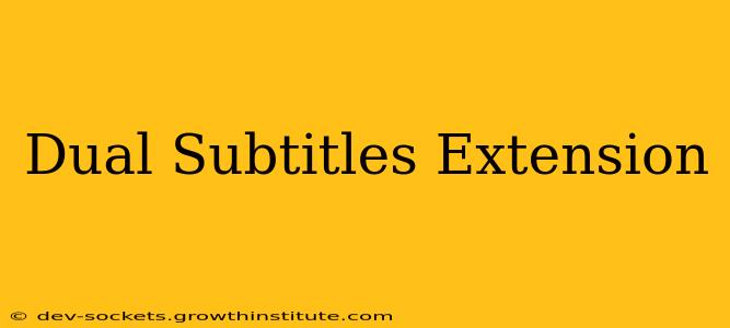 Dual Subtitles Extension