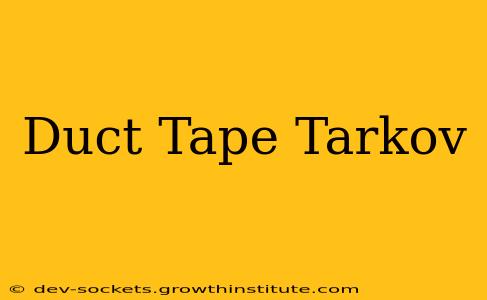 Duct Tape Tarkov