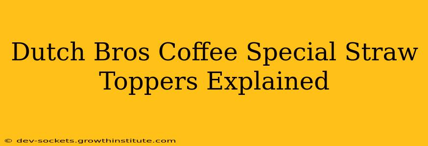 Dutch Bros Coffee Special Straw Toppers Explained