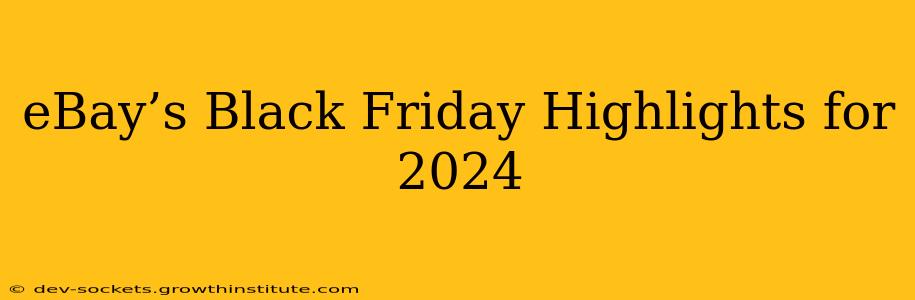 eBay’s Black Friday Highlights for 2024