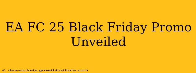 EA FC 25 Black Friday Promo Unveiled