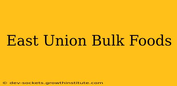East Union Bulk Foods